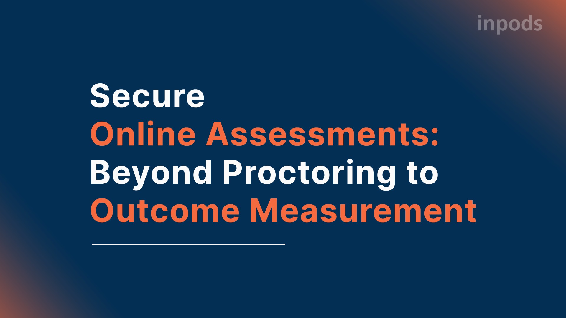 Secure Online Assessments: Beyond Proctoring to Outcome Measurement