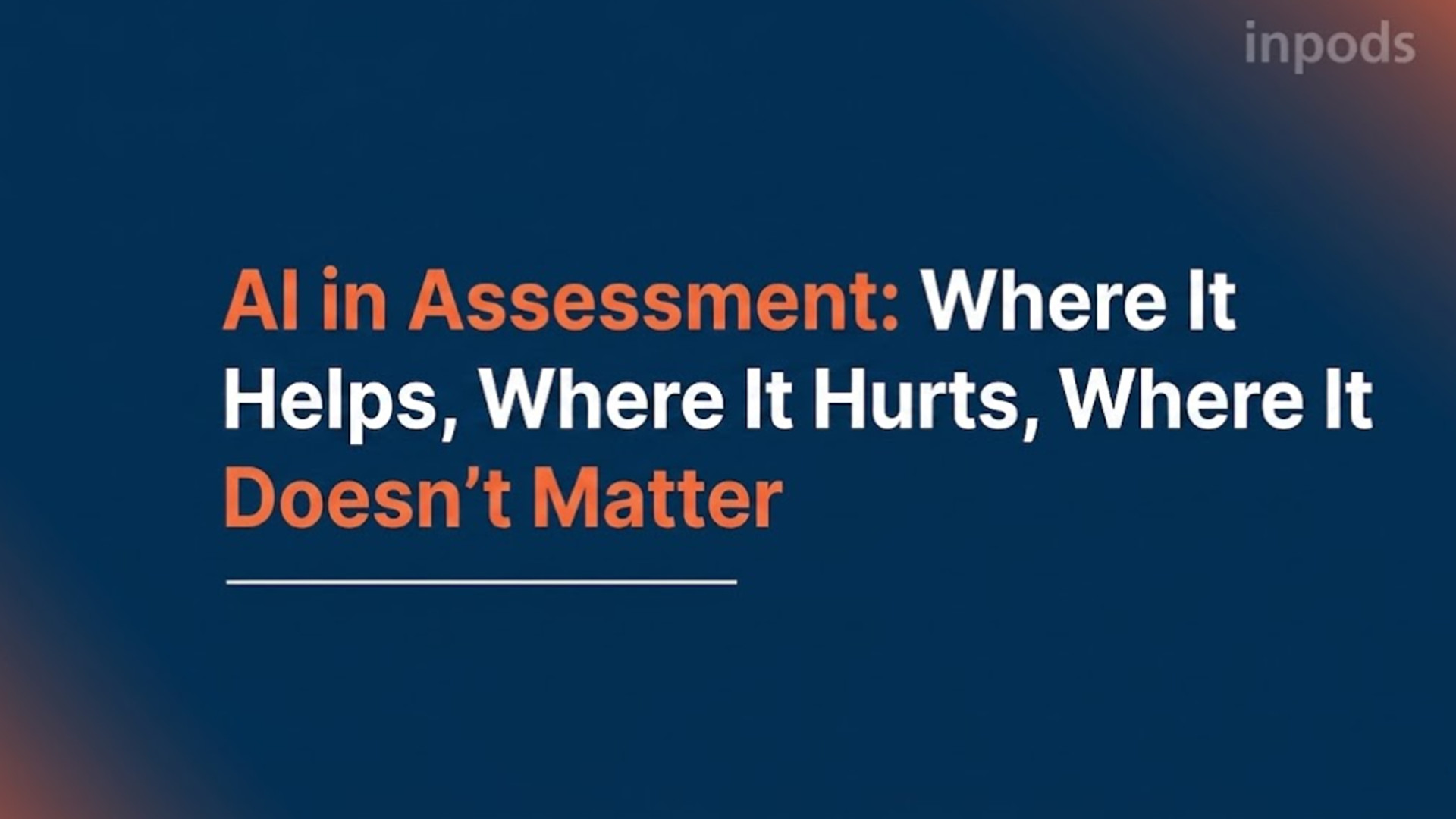 AI in Assessment: Where It Helps, Where It Hurts, Where It Doesn’t Matter